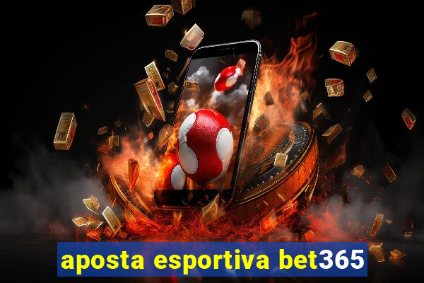 aposta esportiva bet365